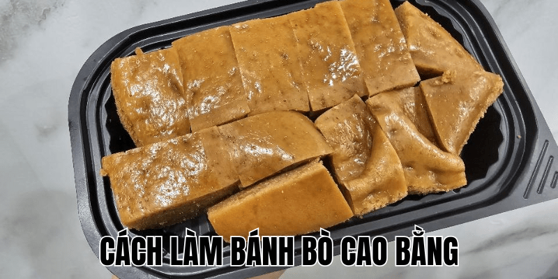 Cách Làm Bánh Bò Cao Bằng