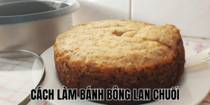 Cách Làm Bánh Bông Lan Chuối