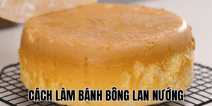 Cách Làm Bánh Bông Lan Nướng