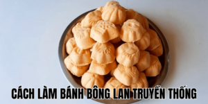Cách Làm Bánh Bông Lan Truyền Thống