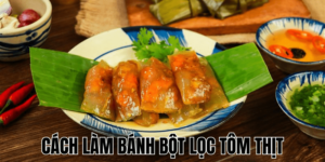 Cách Làm Bánh Bột Lọc Tôm Thịt
