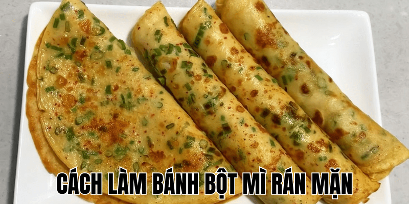 Cách Làm Bánh Bột Mì Rán Mặn