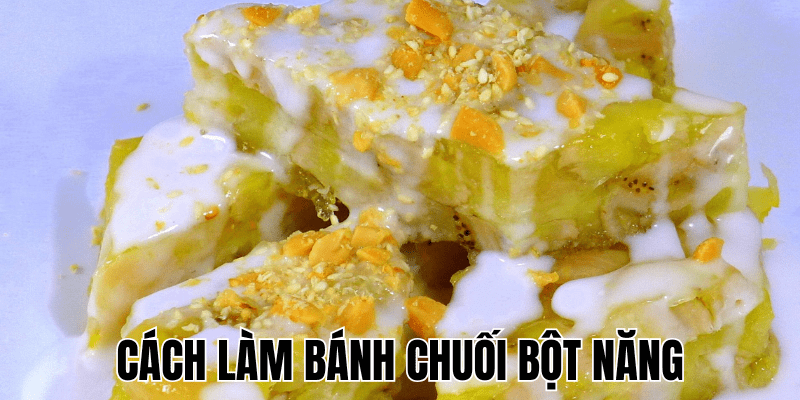 Cách Làm Bánh Chuối Bột Năng