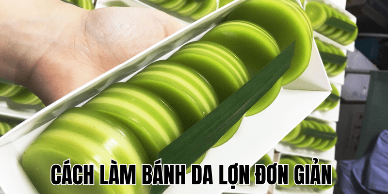 Cách Làm Bánh Da Lợn Đơn Giản