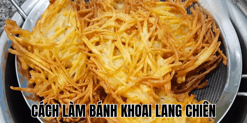 Cách Làm Bánh Khoai Lang Chiên