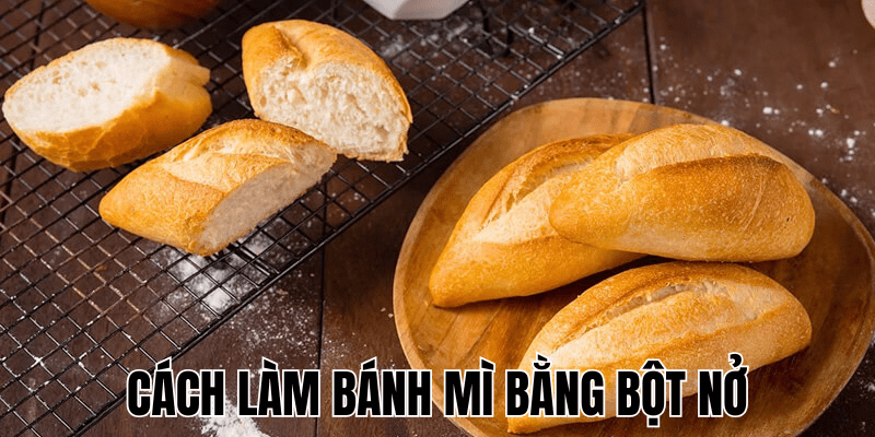 Cách Làm Bánh Mì Bằng Bột Nở