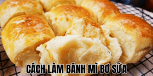 Cách Làm Bánh Mì Bơ Sữa