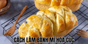 Cách Làm Bánh Mì Hoa Cúc