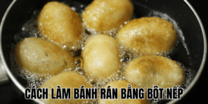 Cách Làm Bánh Rán Bằng Bột Nếp