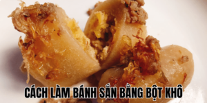 Cách Làm Bánh Sắn Bằng Bột Khô