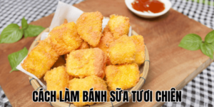 Cách Làm Bánh Sữa Tươi Chiên