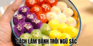 Cách Làm Bánh Trôi Ngũ Sắc