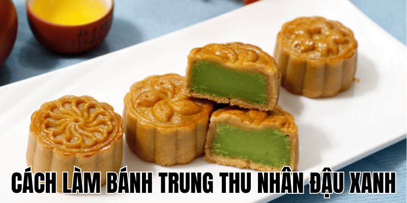 Cách Làm Bánh Trung Thu Nhân Đậu Xanh