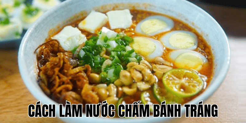 Cách Làm Nước Chấm Bánh Tráng