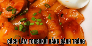 Cách Làm Tokbokki Bằng Bánh Tráng