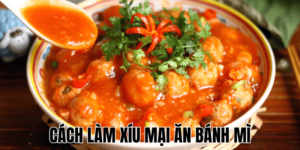Cách Làm Xíu Mại Ăn Bánh Mì